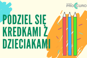 Dołącz do akcji „Podziel się kredkami z dzieciakami”